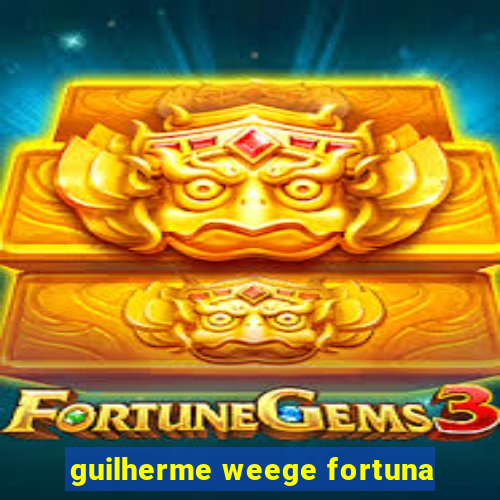 guilherme weege fortuna